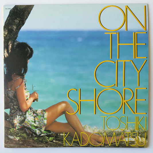 Toshiki Kadomatsu - On The City Shore [1983 Japan Original] (LP)
